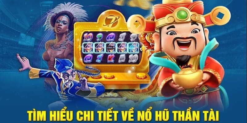 Game slot Thần Tài đổi thưởng có lối chơi đơn giản