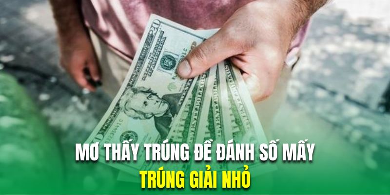 Mơ thấy trúng đề đánh số mấy - Thấy trúng giải thưởng nhỏ