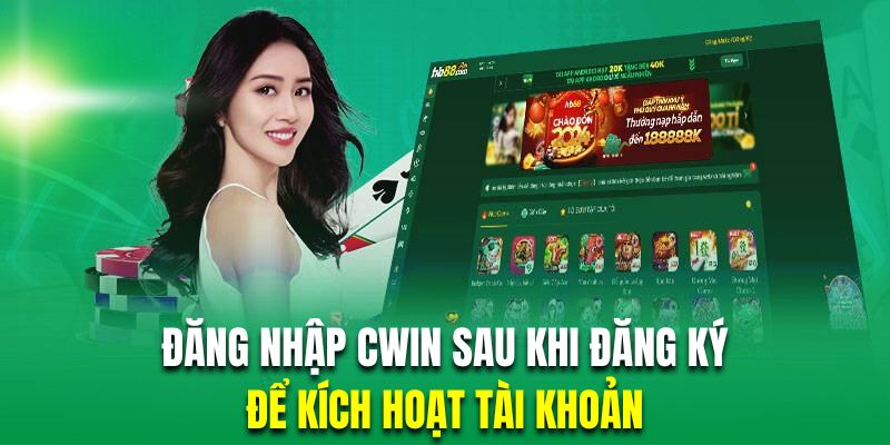 Thực hiện đăng nhập Cwin ngay sau khi đăng ký sẽ giúp tài khoản kích hoạt nhanh hơn