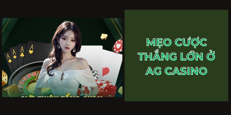 Mẹo cược thắng lớn ở AG Casino