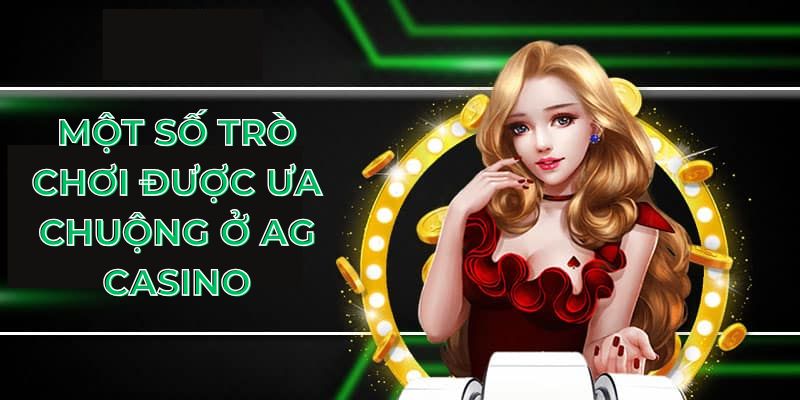 Một số trò chơi được ưa chuộng ở AG Casino