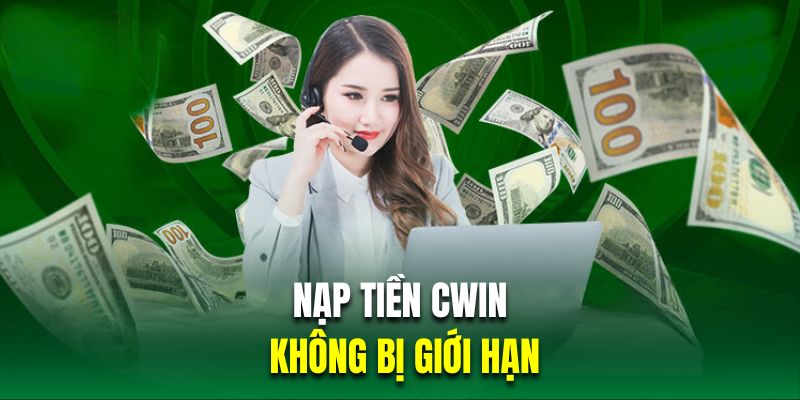 Gửi tiền vào nhà cái Cwin sẽ không bị giới hạn