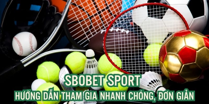 Tham gia sảnh SBO đơn giản, nhanh chóng sau vài thao tác