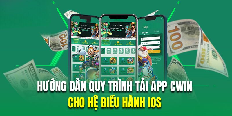 Hướng dẫn hội viên quy trình tải app Cwin cho hệ điều hành iOS 