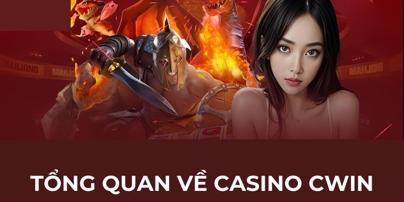 Tổng quan về casino Cwin